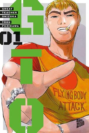 GTO: Great Teacher Onizuka, Volume 1 by Tōru Fujisawa