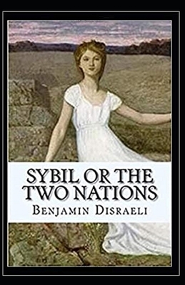 Sybil, or the two Nations Illustrated by Benjamin Disraeli