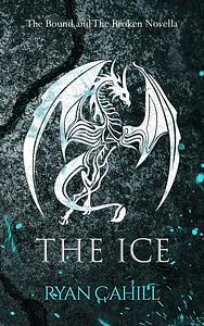 The Ice by Ryan Cahill