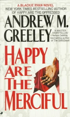 Happy Are the Merciful by Andrew M. Greeley