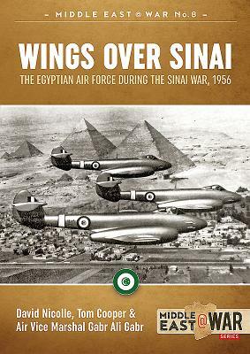 Wings Over Sinai: The Egyptian Air Force During the Sinai War, 1956 by Gabr Ali Gabr, David Nicolle, Tom Cooper