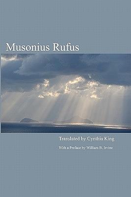 Musonius Rufus: Lectures and Sayings by Cynthia King