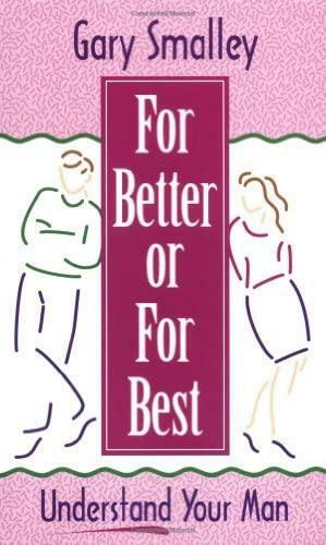 For Better or for Best: Understanding Your Husband by Gary Smalley