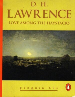 Love among the Haystacks by D.H. Lawrence