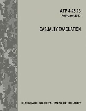 Casualty Evacuation (ATP 4-25.13) by Department Of the Army