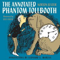 The Annotated Phantom Tollbooth by Jules Feiffer, Leonard S. Marcus, Norton Juster