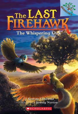 The Whispering Oak (the Last Firehawk #3), Volume 3 by Katrina Charman