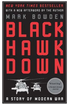 Black Hawk Down: A Story of Modern War by Mark Bowden