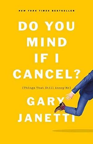 NEW-Do You Mind If I Cancel?: by Gary Janetti, Gary Janetti