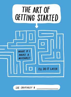 The Art of Getting Started by Lee Crutchley