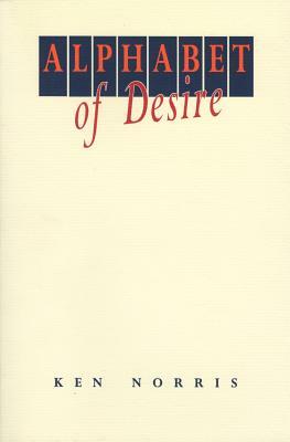 Alphabet of Desire by Ken Norris