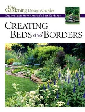 Creating Beds & Borders by Fine Gardening Magazine, Lee Anne White
