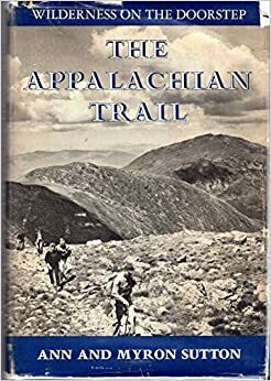 Appalachian Trail: Wilderness on the Doorstep by Ann Sutton, Myron Sutton