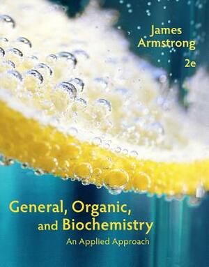 General, Organic, and Biochemistry, Hybrid Edition (with Owlv2 24-Months Printed Access Card) by James Armstrong
