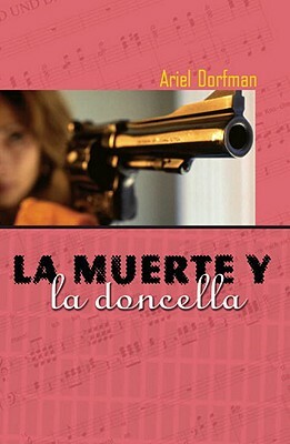 La Muerte Y La Doncella = Death and the Maiden by Ariel Dorfman