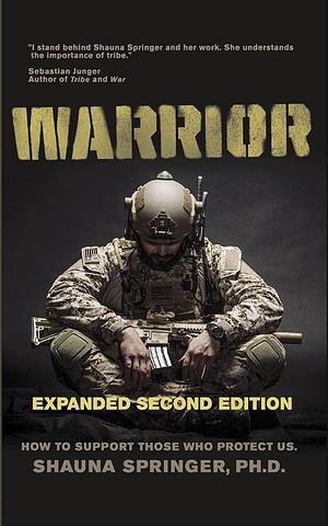 WARRIOR: How to Support Those Who Protect Us by Eddie Wright, Shauna Springer, Shauna Springer