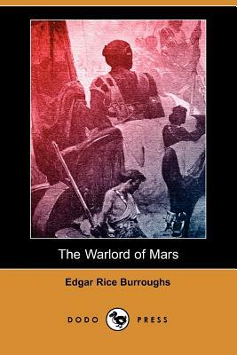 The Warlord of Mars (Dodo Press) by Edgar Rice Burroughs