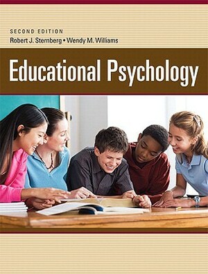 Educational Psychology by Wendy M. Williams, Robert J. Sternberg