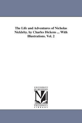 The Life and Adventures of Nicholas Nickleby, Vol. 2 by Charles Dickens