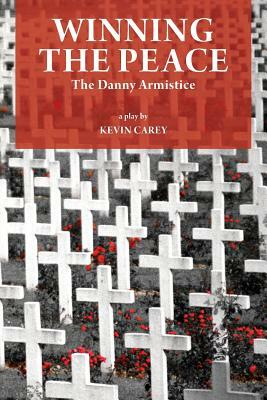Winning the Peace: The Danny Armistice by Kevin Carey
