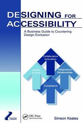 Designing for Accessibility: A Business Guide to Countering Design Exclusion by Simeon Keates