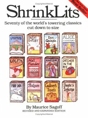 ShrinkLits: Seventy of the World's Towering Classics Cut Down to Size by Maurice Sagoff, Roslyn Schwartz