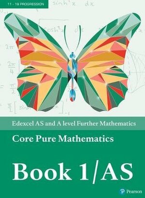 Edexcel AS and A level Further Mathematics Core Pure Mathematics Book 1/AS Textbook + e-book (A level Maths and Further Maths 2017) by Bronwen Moran, Mr Geoff Staley, Mr Laurence Pateman, Mr Joe Petran, Mr Ian Bettison, David Goldberg, Mr Dave Wilkins, Mr Harry Smith, Greg Attwood, Keith Pledger, Mr Jack Barraclough, Ms Su Nicholson, Mr Alistair Macpherson