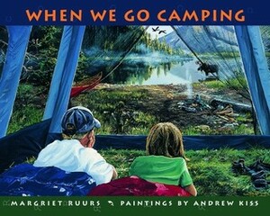 When We Go Camping by Margriet Ruurs, Andrew Kiss