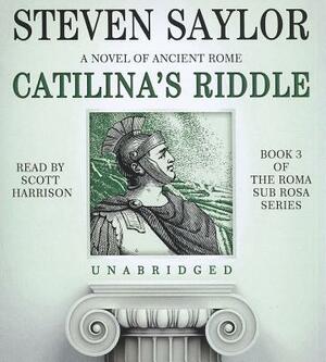 Catilina's Riddle: A Novel of Ancient Rome by Steven Saylor