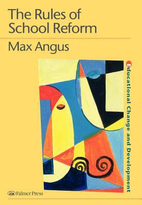 The Rules of School Reform by Max Angus