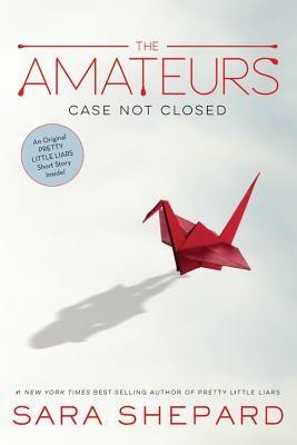 The Amateurs: Case Not Closed by Sara Shepard