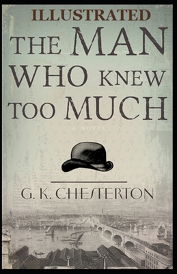 The Man Who Knew Too Much Illustrated by G.K. Chesterton