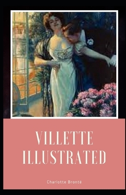 Villette Illustrated: (Wordsworth Classics) by Charlotte Brontë by Charlotte Brontë