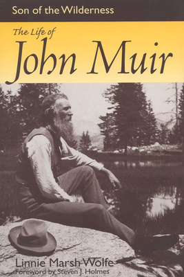 Son of the Wilderness: The Life of John Muir by Linnie Marsh Wolfe