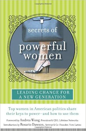 Secrets of Powerful Women: Leading Change for a New Generation by Rosario Dawson, Andrea Wong