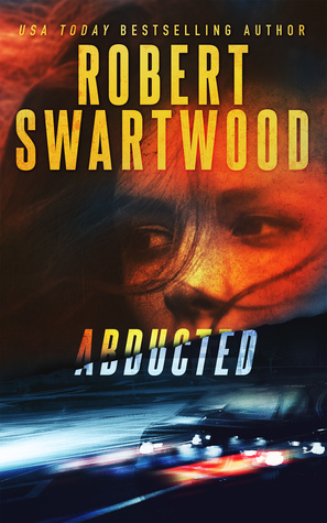 Abducted by Robert Swartwood