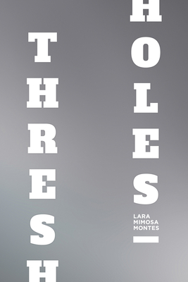 Thresholes by Lara Mimosa Montes