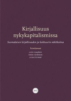 Kirjallisuus nykykapitalismissa: suomalaisen kirjallisuuden ja kulttuurin näkökulma by Elina Arminen, Erkki Sevänen, Jussi Ojajärvi, Liisa Steinby