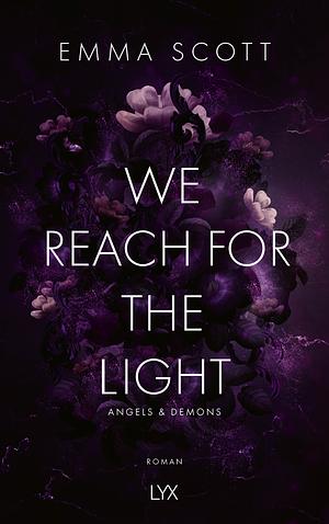 We Reach for the Light by Emma Scott