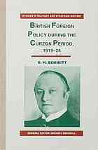 British Foreign Policy During the Curzon Period, 1919-24 by G.H. Bennett