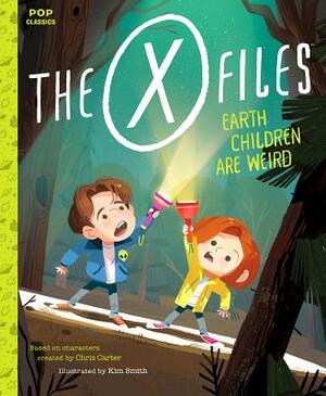 The X-Files: Earth Children Are Weird: A Picture Book by Kim Smith