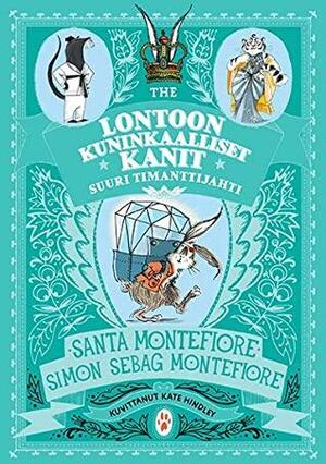 Lontoon kuninkaalliset kanit - Suuri timanttijahti by Santa Montefiore, Simon Sebag Montefiore