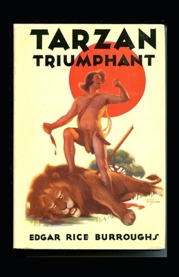 Tarzan Triumphant (Tarzan #4) Annotated by Edgar Rice Burroughs