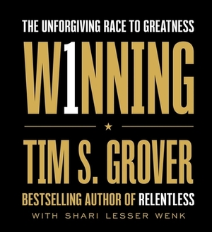 Winning: The Unforgiving Race to Greatness by Tim S. Grover