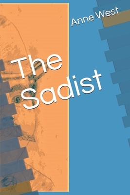 The Sadist by Anne West