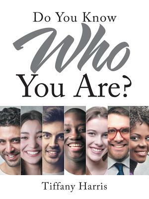 Do You Know Who You Are? by Tiffany Harris