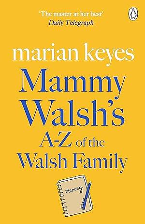 Mammy Walsh's A-Z of the Walsh Family by Marian Keyes