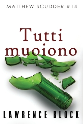 Tutti Muoiono by Lawrence Block