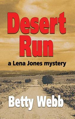 Desert Run: A Lena Jones Mystery by Betty Webb