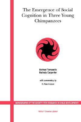 The Emergence of Social Cognition in Three Young Chimpanzees by Malinda Carpenter, Michael Tomasello